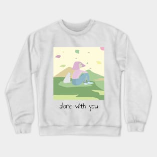 Alone With You Pet Lover Design Crewneck Sweatshirt